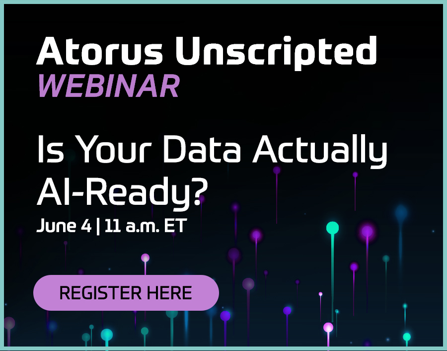 Promotional graphic for Atorus Unscripted Webinar: "Is Your Data Actually AI-Ready?" on June 4 at 11 a.m. ET, with a Register Here button.